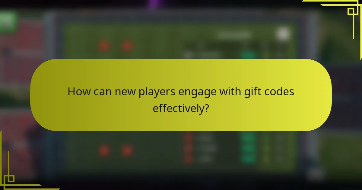 How can new players engage with gift codes effectively?