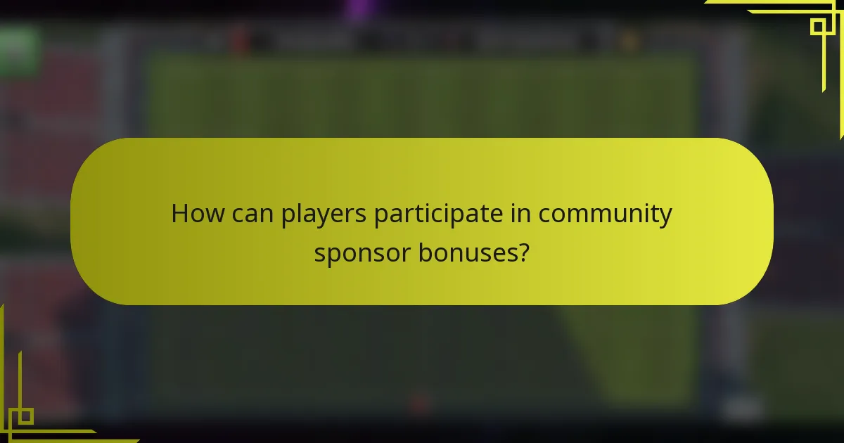 How can players participate in community sponsor bonuses?
