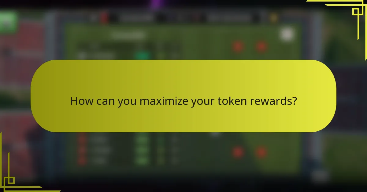 How can you maximize your token rewards?
