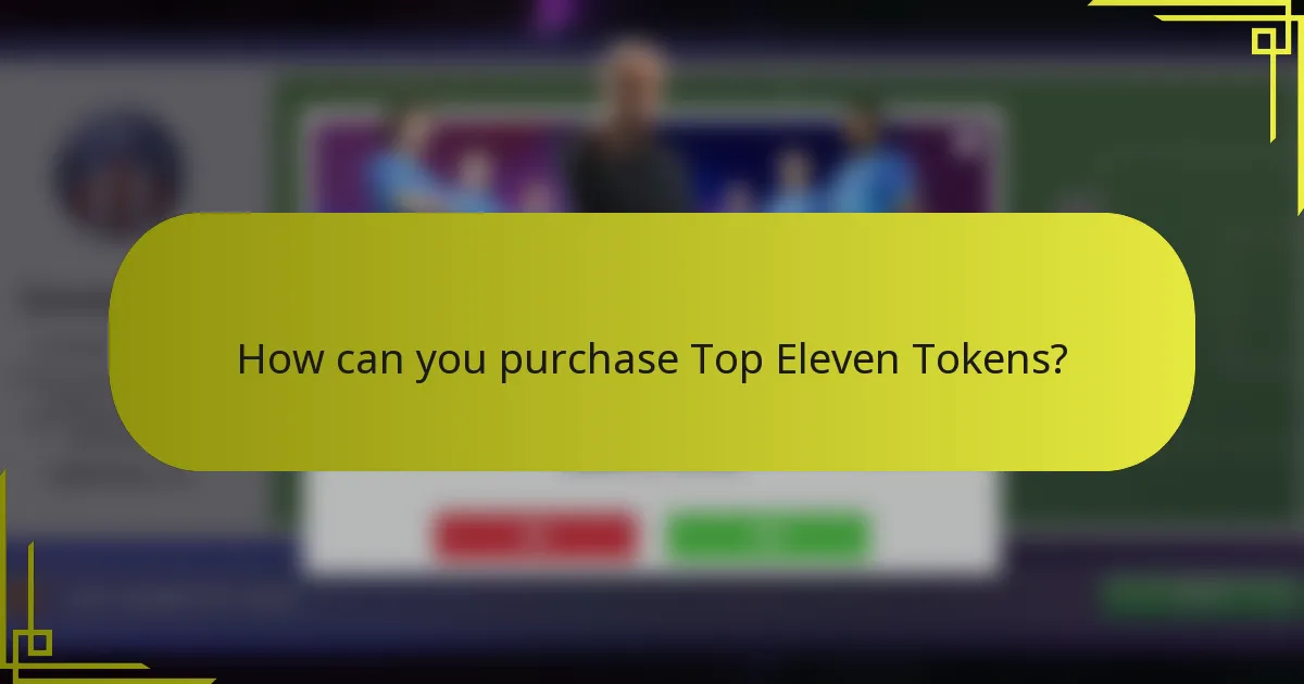 How can you purchase Top Eleven Tokens?