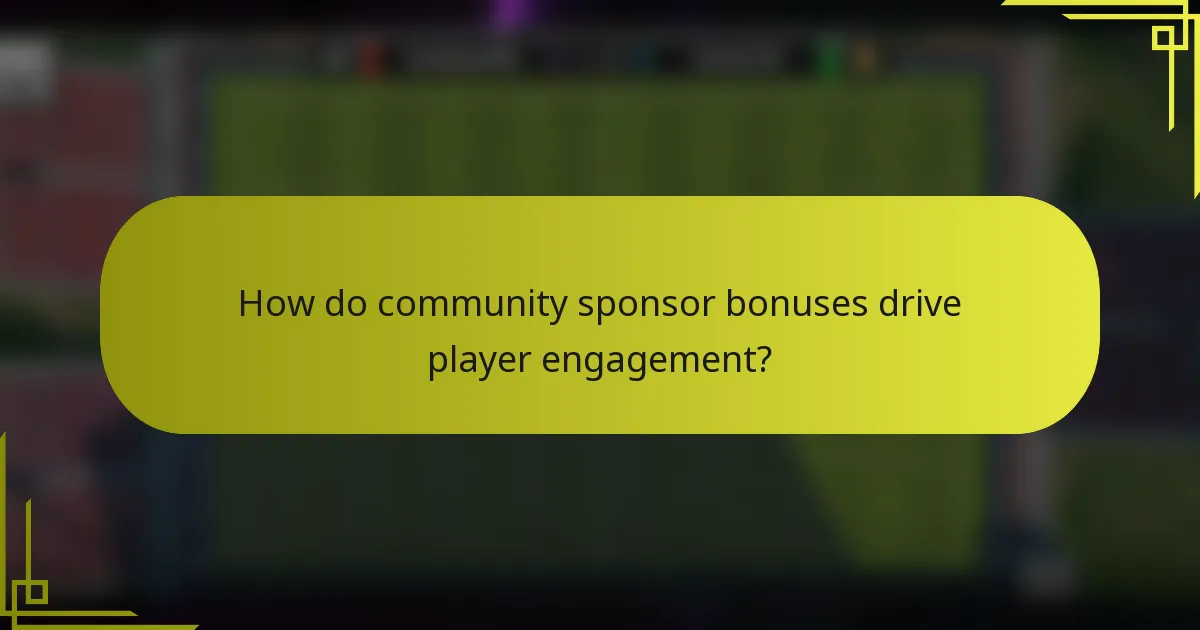 How do community sponsor bonuses drive player engagement?