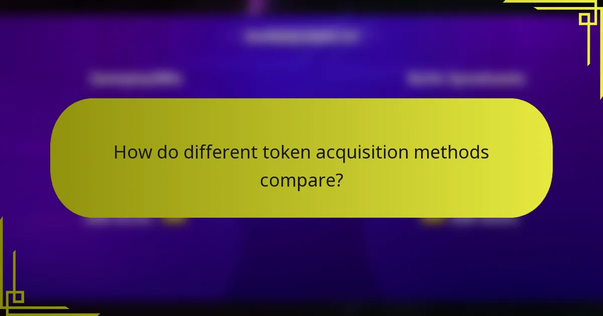 How do different token acquisition methods compare?