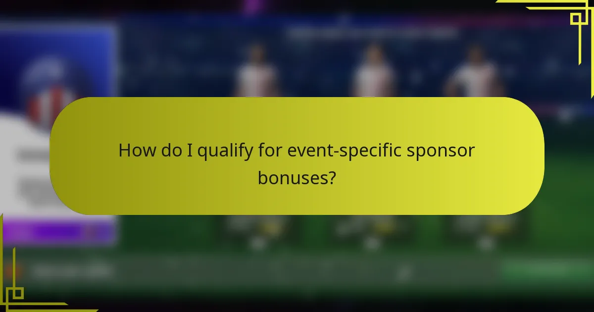 How do I qualify for event-specific sponsor bonuses?