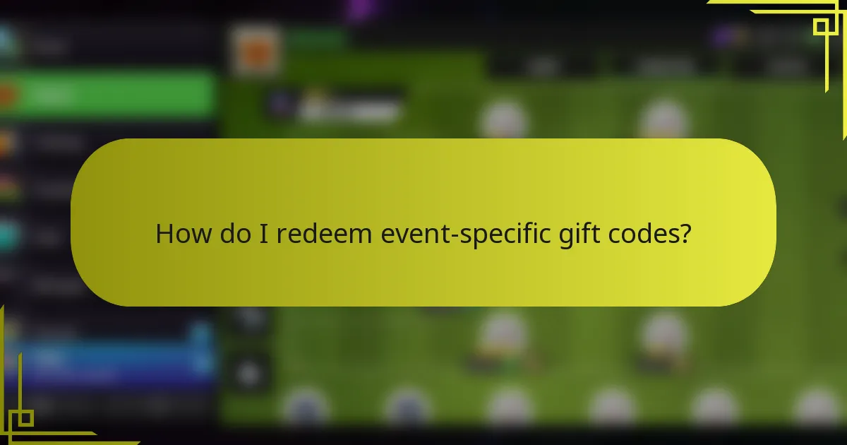 How do I redeem event-specific gift codes?