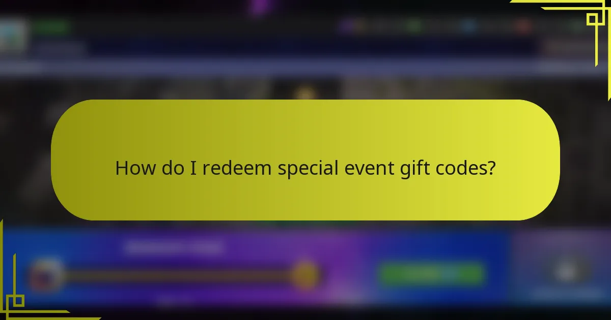 How do I redeem special event gift codes?