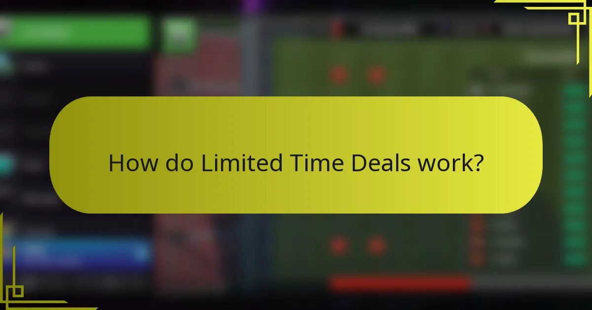 How do Limited Time Deals work?