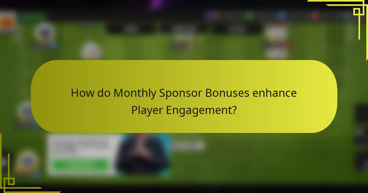 How do Monthly Sponsor Bonuses enhance Player Engagement?