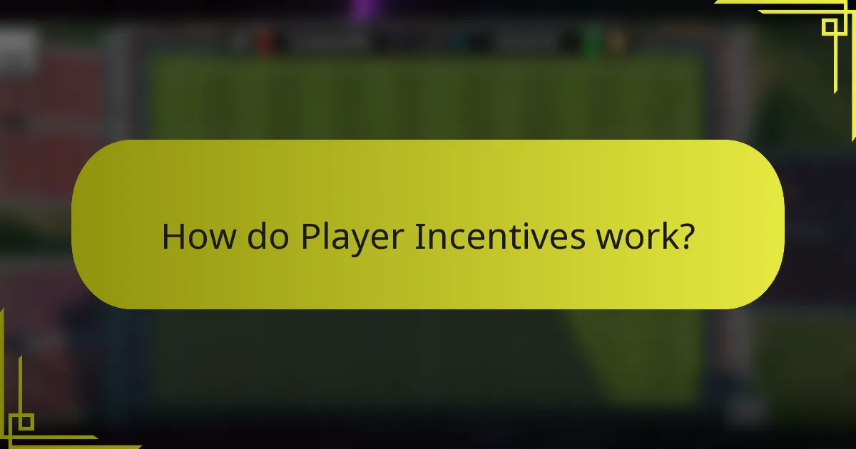 How do Player Incentives work?