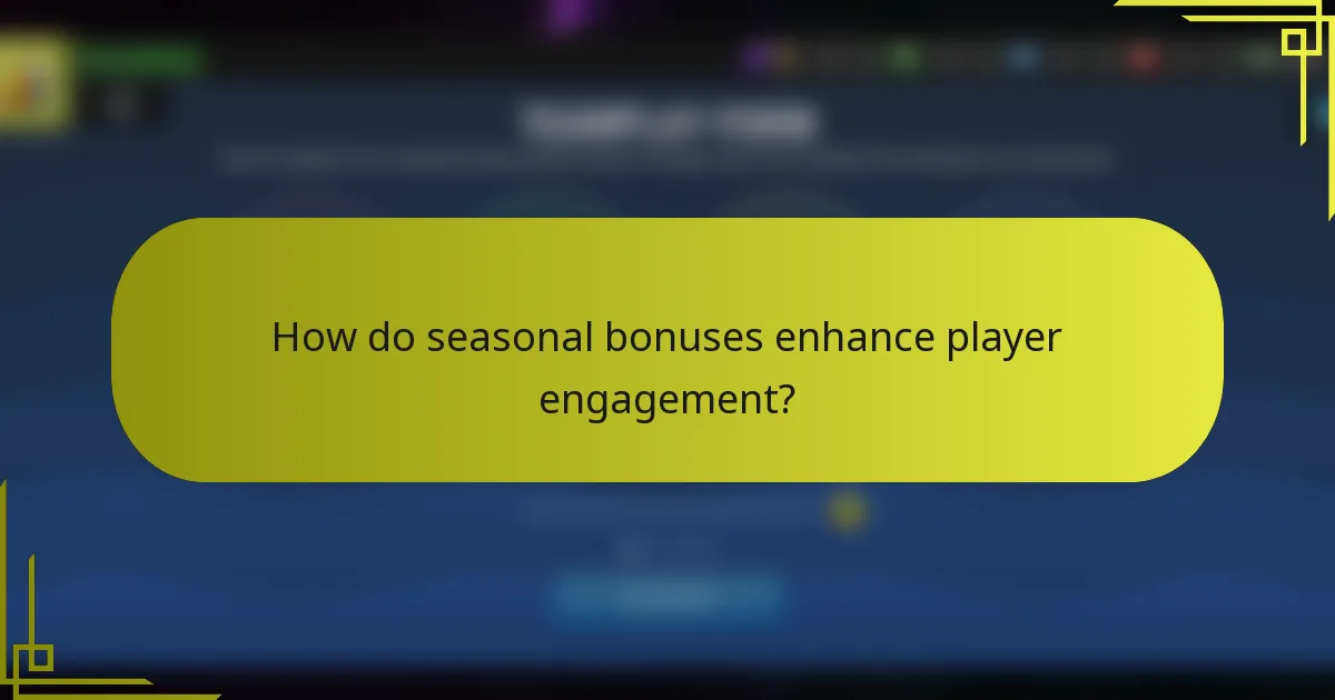How do seasonal bonuses enhance player engagement?