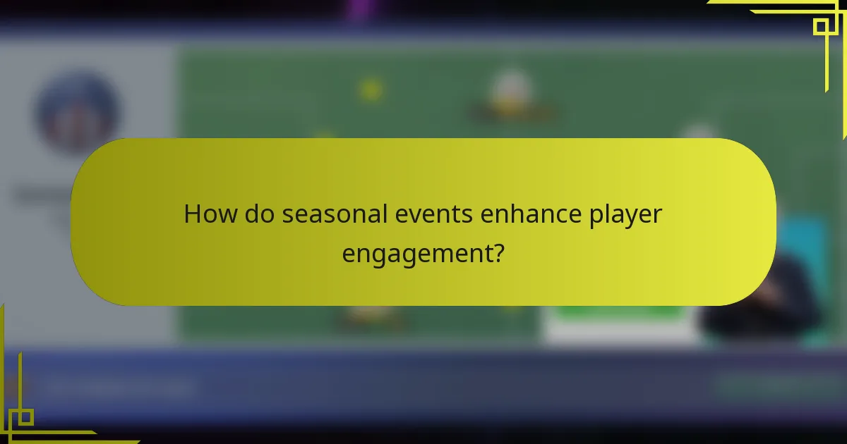 How do seasonal events enhance player engagement?