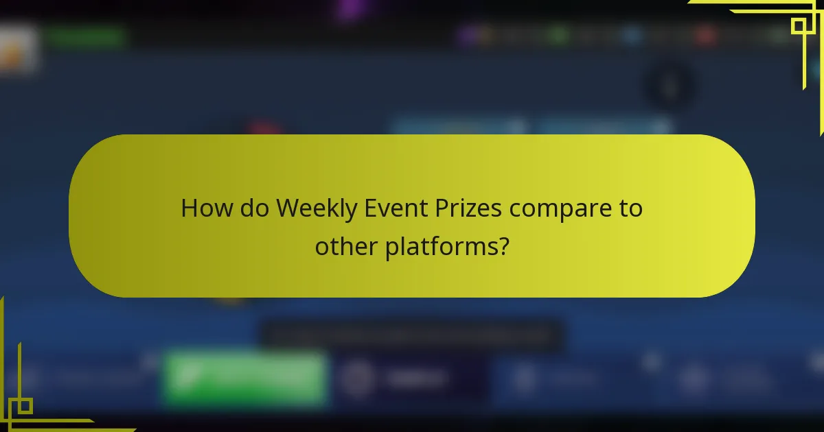 How do Weekly Event Prizes compare to other platforms?