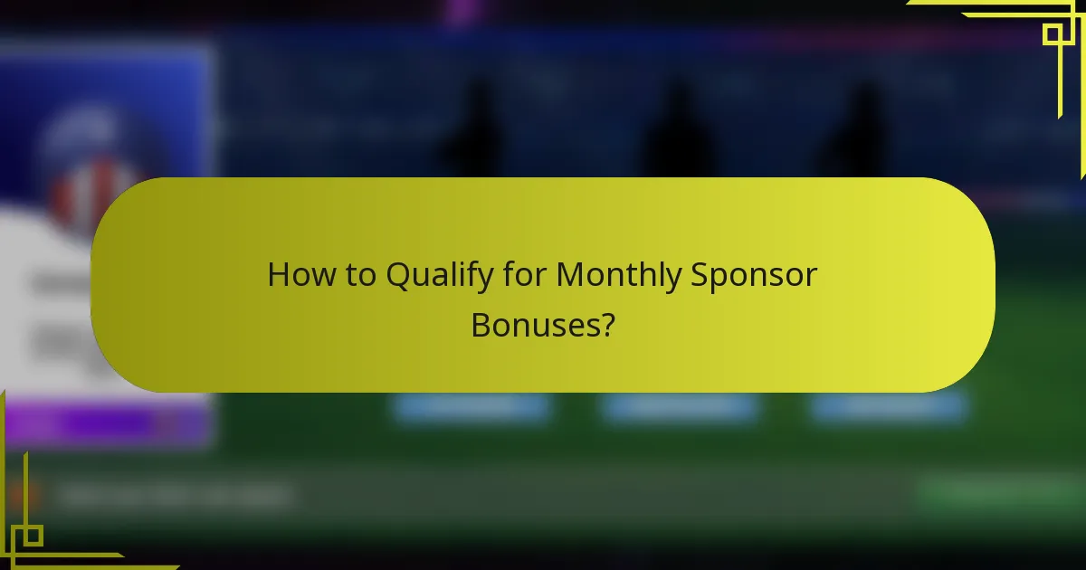 How to Qualify for Monthly Sponsor Bonuses?