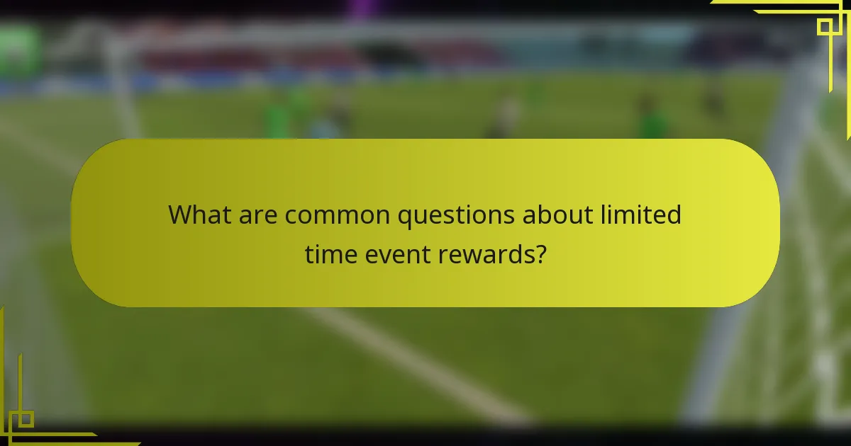 What are common questions about limited time event rewards?