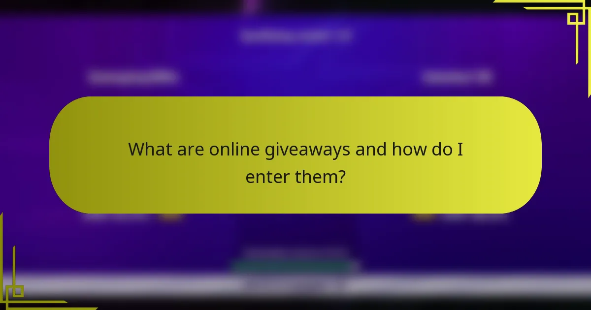 What are online giveaways and how do I enter them?