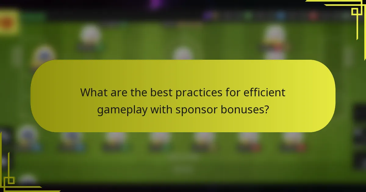 What are the best practices for efficient gameplay with sponsor bonuses?