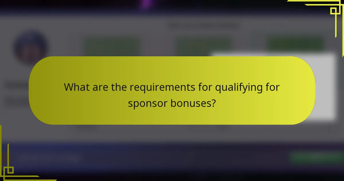 What are the requirements for qualifying for sponsor bonuses?