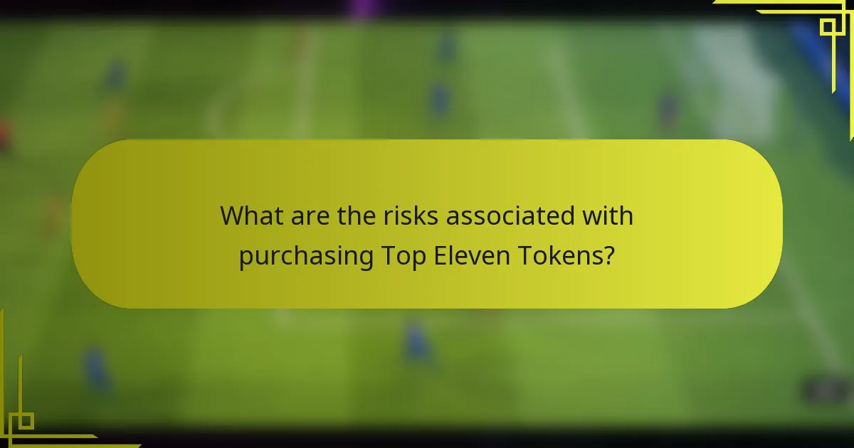 What are the risks associated with purchasing Top Eleven Tokens?
