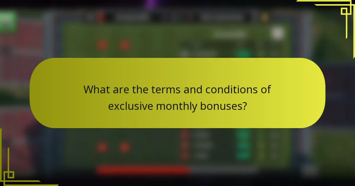 What are the terms and conditions of exclusive monthly bonuses?