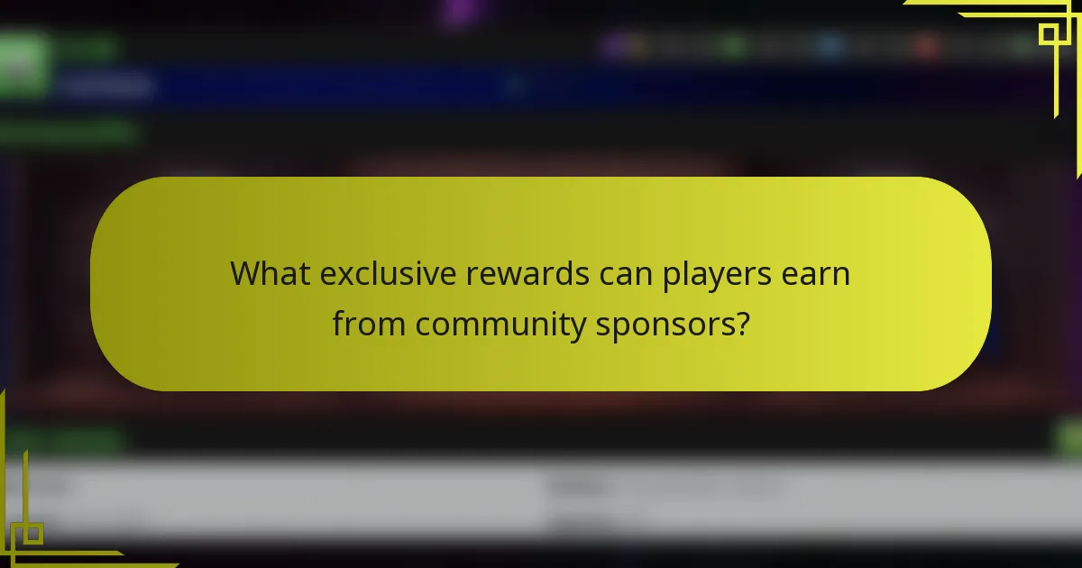 What exclusive rewards can players earn from community sponsors?