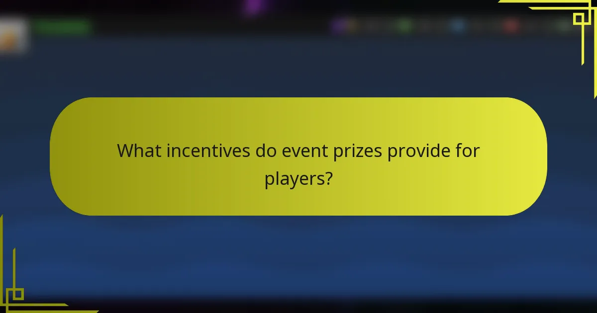 What incentives do event prizes provide for players?