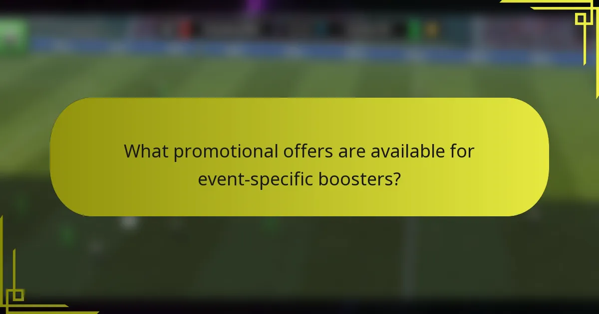 What promotional offers are available for event-specific boosters?
