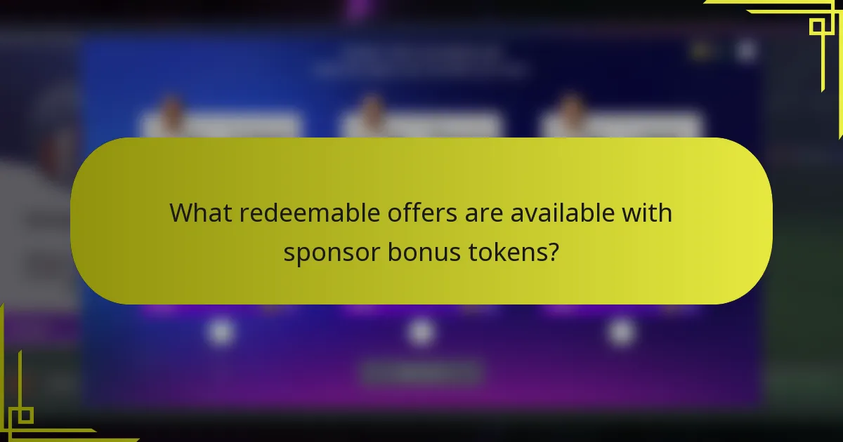 What redeemable offers are available with sponsor bonus tokens?