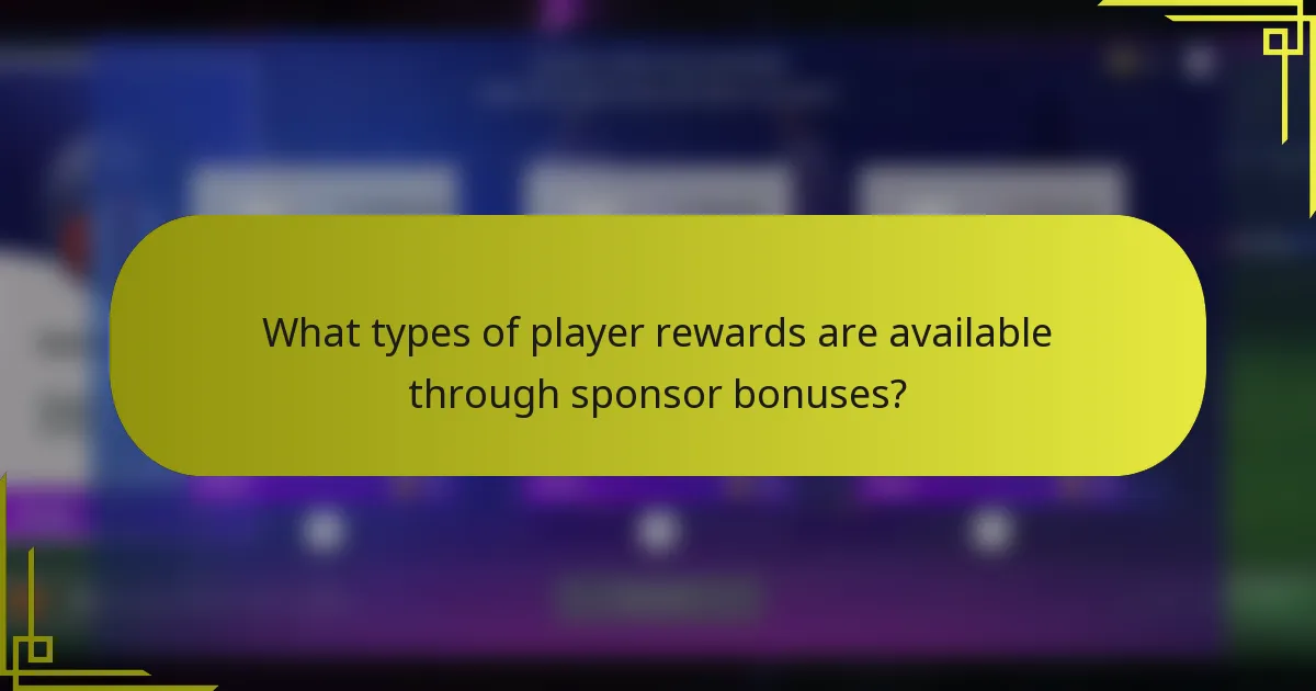 What types of player rewards are available through sponsor bonuses?