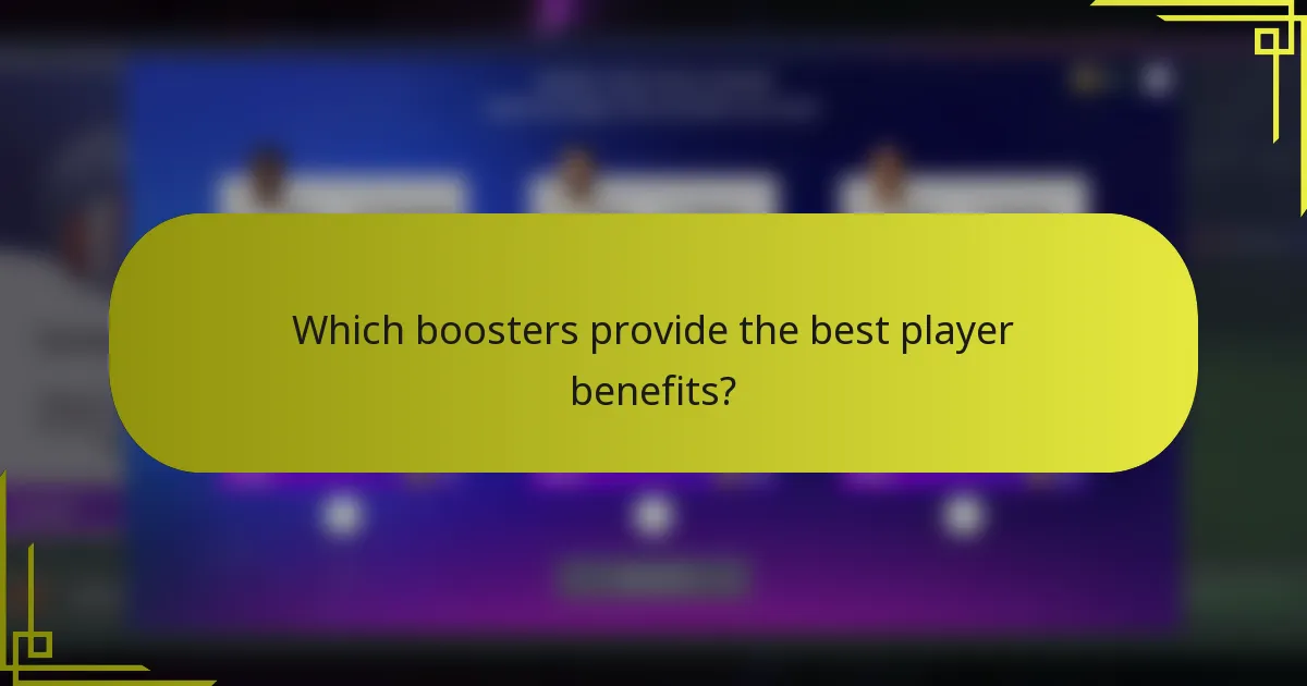 Which boosters provide the best player benefits?