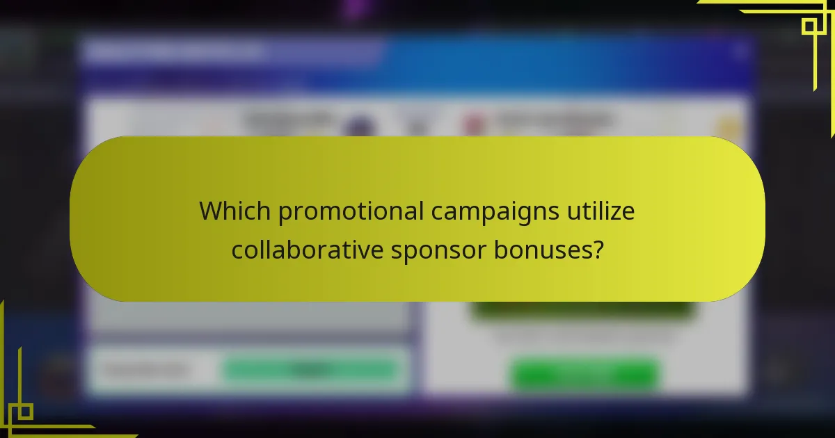 Which promotional campaigns utilize collaborative sponsor bonuses?