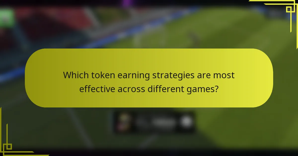 Which token earning strategies are most effective across different games?